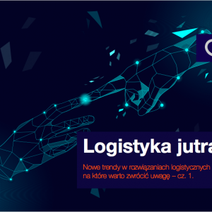 Logistyka jutra – cz. 1.