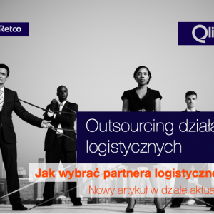Outsourcing działań logistycznych – jak wybrać partnera?