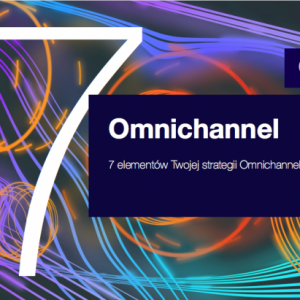 7 elementów Twojej strategii Omnichannel.