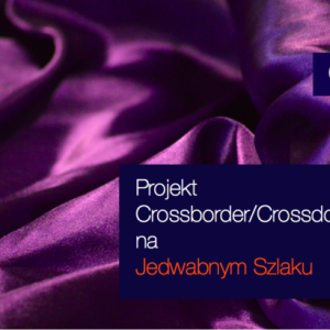 Projekt Cross-border/Cross-dock na Jedwabnym Szlaku.